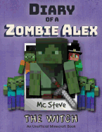 Diary of a Minecraft Zombie Alex: Book 1 - The Witch