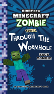 Diary of a Minecraft Zombie Book 22: Through the Wormhole