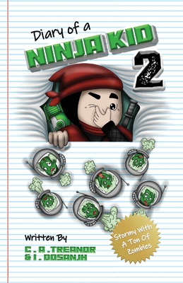 Diary Of A Ninja Kid 2: Stormy With A Ton Of Zombies - Treanor, Caroline A, and Dosanjh, Indy