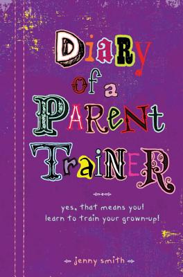 Diary of a Parent Trainer - Smith, Jennifer