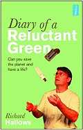 Diary of a Reluctant Green: Can You Save the Planet and Have a Life?
