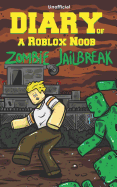 Diary of a Roblox Noob: Zombies in Roblox Jailbreak