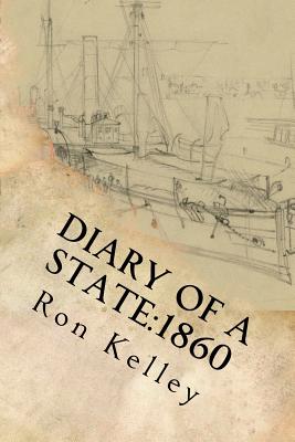Diary of a State: 1860: Prelude to the Civil War in Arkansas - Kelley, Ron, Dr.