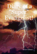 Diary of a "Super" Evangelist!