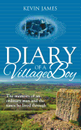 Diary of a Village Boy: The Memoirs of an Ordinary Man and the Times He Lived Through