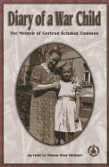 Diary of a War Child: The Memoir of Gertrud Schakat Tammen