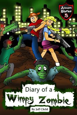 Diary of a Wimpy Zombie: Kids' Stories from the Zombie Apocalypse (Kids' Adventure Stories) - Child, Jeff