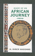 Diary of an African Journey: The Return of H.Rider Haggard - Haggard, H. Rider, and Coan, Stephen (Volume editor)