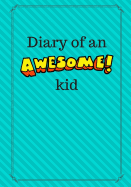 Diary of an Awesome Kid: Children's Creative Journal, 100 Pages, Aqua Blast Pinstripes