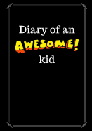 Diary of an Awesome Kid: Children's Creative Journal, 100 Pages, Black