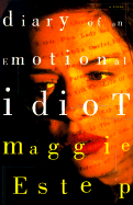 Diary of an Emotional Idiot - Estep, Maggie