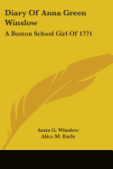 Diary Of Anna Green Winslow: A Boston School Girl Of 1771