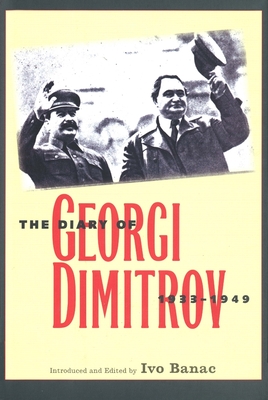 Diary of Georgi Dimitrov - Dimitrov, Georgi, and Banac, Ivo (Editor)