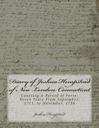 Diary of Joshua Hempstead of New London, Connecticut: Covering A Period of Forty-Seven Years From September, 1711, to November, 1758