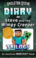 Diary of Minecraft Steve and the Wimpy Creeper Trilogy: Unofficial Minecraft Books for Kids, Teens, & Nerds - Adventure Fan Fiction Diary Series