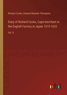 Diary of Richard Cocks, Cape-merchant in the English Factory in Japan 1615-1622: Vol. II