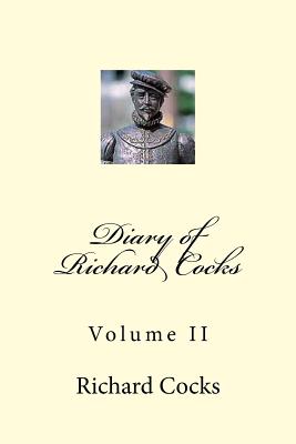 Diary of Richard Cocks: Volume II - Cocks, Richard