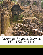 Diary of Samuel Sewall. 1674-1729. V. 1 [-3] Volume 1