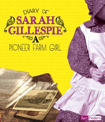 Diary of Sarah Gillespie: A Pioneer Farm Girl - Gillespie, Sarah