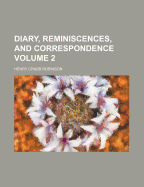 Diary, Reminiscences, and Correspondence, Volume 2