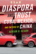 Diaspora and Trust: Cuba, Mexico, and the Rise of China