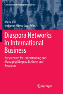 Diaspora Networks in International Business: Perspectives for Understanding and Managing Diaspora Business and Resources