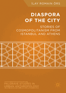 Diaspora of the City: Stories of Cosmopolitanism from Istanbul and Athens