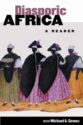 Diasporic Africa: A Reader - Gomez, Michael A (Editor)