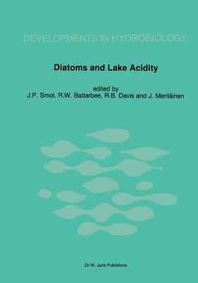 Diatoms and Lake Acidity: Reconstructing PH from Siliceous Algal Remains in Lake Sediments - Smol, John P (Editor), and Battarbee, R W (Editor), and Davis, R B (Editor)