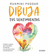 Dibuja Tus Sentimientos: El Diario Creativo Que Te Ayudar a Conectar Con Tus Emociones a Trav?s del Arte / Draw Your Feelings