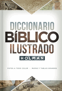 Diccionario Bblico Ilustrado Holman: Fotos a Todo Color / Mapas Y Tablas Grandes