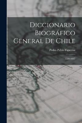 Diccionario Biogrfico General De Chile: 1550-1887 - Figueroa, Pedro Pablo