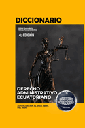 Diccionario de Derecho Administrativo Ecuatoriano Vol. I: 4ta Edici?n