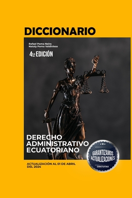 Diccionario de Derecho Administrativo Ecuatoriano Vol. I: 4ta Edici?n - Poma Valdivieso, Nataly, and Poma Neira, Rafael