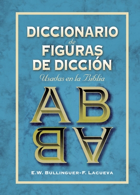 Diccionario de Figuras de Diccion - Bullinguer, E W, and Lacueva, Francisco