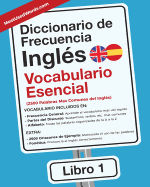 Diccionario de Frecuencia - Ingls - Vocabulario Esencial: Las 2500 Palabras Mas Comunes del Ingles
