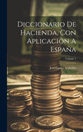Diccionario de Hacienda, Con Aplicaci?n a Espaa; Volume 1