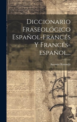 Diccionario Fraseologico Espanol-Frances y Frances-Espanol... - Rotond?, Antonio