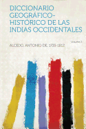 Diccionario Geografico-Historico de Las Indias Occidentales Volume 2