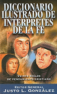 Diccionario Ilustrado de Interpretes de la Fe: Veinte Siglos de Pensamiento Cristiano