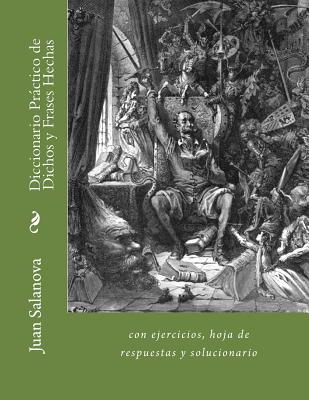 Diccionario Practico de Dichos y Frases Hechas: Con Ejercicios, Hoja de Respuestas y Solucionario - Salanova, Juan