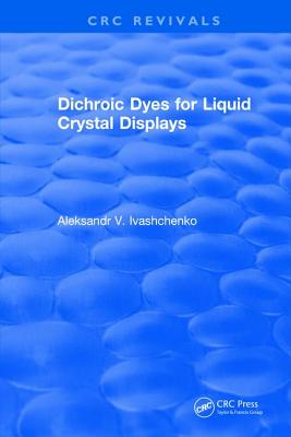 Dichroic Dyes for Liquid Crystal Displays - Ivashchenko, Aleksandr V.