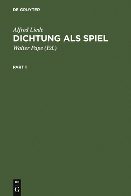 Dichtung ALS Spiel: Studien Zur Unsinnspoesie an Den Grenzen Der Sprache. Mit Einem Nachtrag 'Parodie', Erganzender Auswahlbibliographie, Namenregister - Liede, Alfred, and Pape, Walter (Editor)