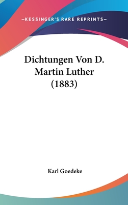 Dichtungen Von D. Martin Luther (1883) - Goedeke, Karl (Editor)