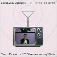 Dick at Nite - Richard Cheese