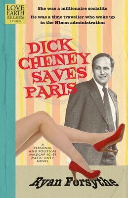 Dick Cheney Saves Paris - Forsythe, Ryan