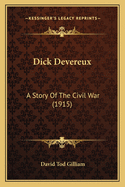 Dick Devereux: A Story Of The Civil War (1915)