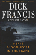 Dick Francis Omnibus 7: Blood Sport, Nerve, In the Frame