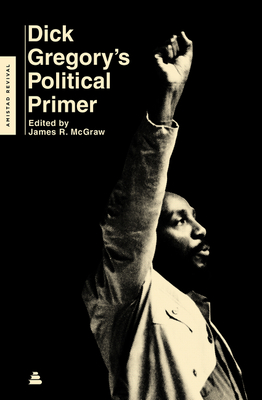 Dick Gregory's Political Primer - Gregory, Dick, and McGraw, James R