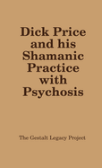Dick Price and His Shamanic Practice with Psychosis